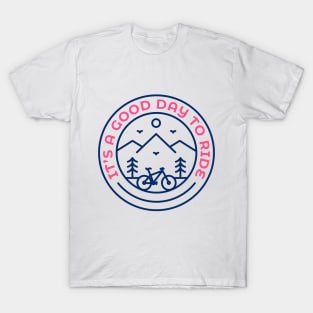 It's a Good Day to Ride T-Shirt